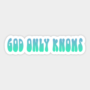 God Only Knows Blue Sticker